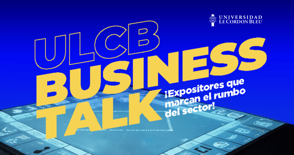 ULCB Business Talk: Expertos del sector empresarial comparten tendencias en webinar de la Universidad Le Cordon Bleu